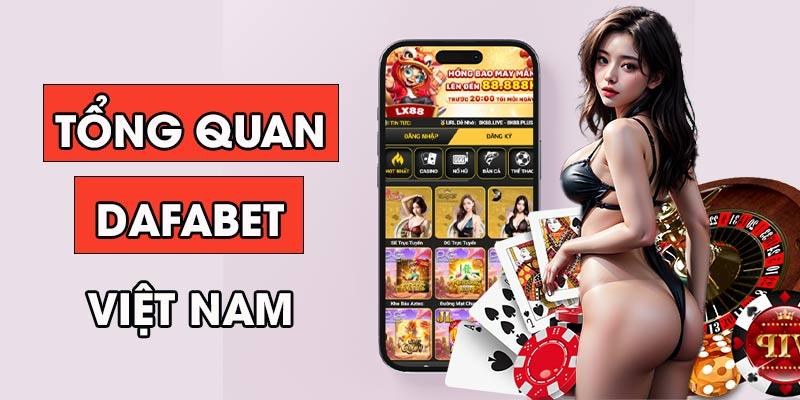 Tổng quan xoay quanh về Dafabet Việt Nam